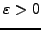 $ \varepsilon >0$