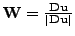 $ \textbf{W}= \frac{\textbf{Du}}{\vert\textbf{Du}\vert}$