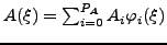 $ A(\xi) =
\sum_{i=0}^{P_{A}} A_{i} \varphi_{i}(\xi)$