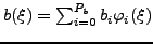 $ b(\xi) =
\sum_{i=0}^{P_{b}} b_{i} \varphi_{i}(\xi)$