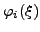 $ \varphi_{i}(\xi)$