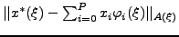 $ \vert\vert x^{*}(\xi) -
\sum_{i=0}^{P}x_{i}\varphi_{i}(\xi)\vert\vert _{A(\xi)}$