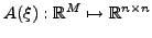 $ A(\xi): \mathbb{R}^M \mapsto
\mathbb{R}^{n\times n}$