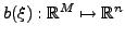 $ b(\xi):
\mathbb{R}^{M} \mapsto \mathbb{R}^{n}$