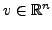 $ v\in\mathbb{R}^n$
