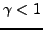 $ \gamma<1$