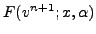 $ F (v^{n+1};x,\alpha)$