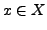 $ x \in
X$