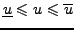 $ \underline{u}\leqslant u\leqslant\overline{u}$