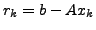 $ r_k = b - Ax_k$