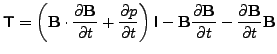 $\displaystyle \t{T} = \left( \v{B} \cdot \frac{\partial \v{B}}{\partial t}
+ \f...
...{B} \frac{\partial \v{B}}{\partial t}
- \frac{\partial \v{B}}{\partial t} \v{B}$