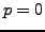 $ p=0$