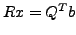 $ Rx=Q^Tb$