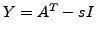 $ Y=A^T-sI$