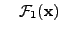 $\displaystyle \quad \mathcal{F}_1({\bf x})$
