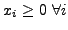 $ x_i \geq 0~\forall i$