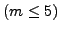 $ (m \leq 5)$