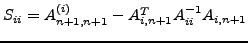 $ S_{ii}=A_{n+1,n+1}^{(i)}-A_{i,n+1}^T A_{ii}^{-1}
A_{i,n+1}$