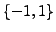 $ \{-1,1\}$