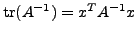 $ {\rm tr}(A^{-1}) = x^TA^{-1}x$