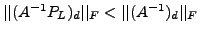 $ \vert\vert (A^{-1}P_L)_d\vert\vert _F < \vert\vert (A^{-1})_d\vert\vert _F$