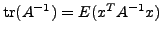 $ {\rm tr}(A^{-1}) = E(x^T A^{-1} x)$