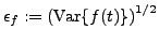 $ \epsilon_f:=\left(\mbox{Var}\{f(t)\}\right)^{1/2}$