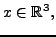 $\displaystyle x \in \mathbb{R}^3,$