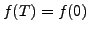 $ f(T)=f(0)$