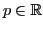 $ p \in \mathbb{R}$
