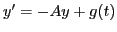 $ y'=-Ay + g(t)$