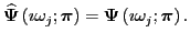 $\displaystyle \widehat{ \boldsymbol{\Psi}}\left(\imath \omega_j;\boldsymbol{\pi}\right) = \boldsymbol{\Psi}\left(\imath \omega_j;\boldsymbol{\pi}\right) .$