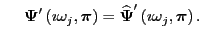 $\displaystyle ~~~~ \boldsymbol{\Psi}'\left(\imath \omega_j,\boldsymbol{\pi}\right) =
\widehat{ \boldsymbol{\Psi}}'\left(\imath \omega_j,\boldsymbol{\pi}\right).$
