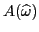 $ A({\widehat \omega})$