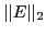 $ \vert\vert E\vert\vert _2$