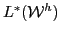 $ L^*({\cal W}^h)$