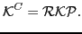 $\displaystyle \mathcal{K}^C = \mathcal{R} \mathcal{K} \mathcal{P}.$