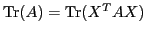 $ {\rm Tr}(A) = {\rm Tr}(X^T AX)$