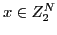 $ x \in Z_2^N$