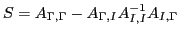 $ S =
A_{\Gamma,\Gamma}-A_{\Gamma,I}A^{-1}_{I,I}A_{I,\Gamma}$