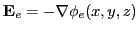 $ {\bf E}_e = -\nabla \phi_{e}(x,y,z)$