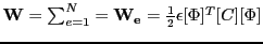 $ {\bf W} = \sum_{e=1}^{N} = {\bf W_e} = \frac{1}{2}
\epsilon [\Phi]^T [C] [\Phi] $