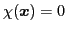 $ \chi(\boldsymbol{x}) = 0$