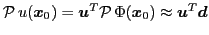 $ \mathcal{P} 
u(\vec{x}_{0})=\vec{u}^{T}\mathcal{P} \Phi(\vec{x}_{0})\approx\vec{u}^{T}\vec{d}$