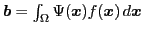 $ \vec{b}=\int_{\Omega}\Psi(\vec{x})f(\vec{x})  d\vec{x}$