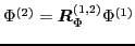 $ \Phi^{(2)}=\vec{R}_{\Phi}^{(1,2)}\Phi^{(1)}$