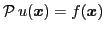 $\displaystyle \mathcal{P}  u(\vec{x})=f(\vec{x})$
