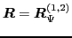 $\displaystyle \vec{R}=\vec{R}_{\Psi}^{(1,2)}$
