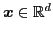 $ \vec{x}\in\mathbb{R}^{d}$