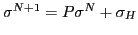 $ \sigma^{N+1} = P \sigma^{N} +
\sigma_{H}$